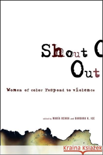 Shout Out: Women of Color Respond to Violence Ochoa, Maria 9781580052290 Seal Press (CA)