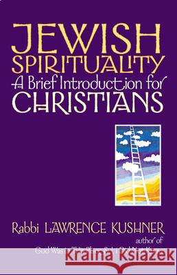 Jewish Spirituality: A Brief Introduction for Christians Lawrence Kushner 9781580231503