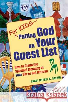 For Kids--Putting God on Your Guest List (2nd Edition): How to Claim the Spiritual Meaning of Your Bar or Bat Mitzvah Jeffrey K. Salkin 9781580233088 Jewish Lights Publishing