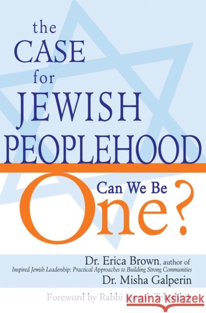 The Case for Jewish Peoplehood: Can We Be One? Dr Erica Brown Dr Misha Galperin Joseph Telushkin 9781580234016 Jewish Lights Publishing