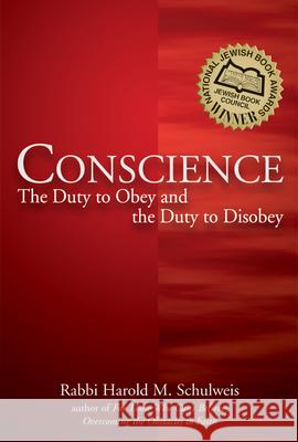 Conscience: The Duty to Obey and the Duty to Disobey Schulweis, Harold M. 9781580234191 Jewish Lights Publishing