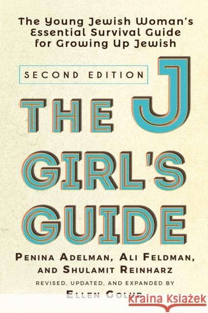 The Jgirl's Guide: The Young Jewish Woman's Essential Survival Guide for Growing Up Jewish Penina Adelman Ali Feldman Shulamit Reinharz 9781580238533 Jewish Lights Publishing