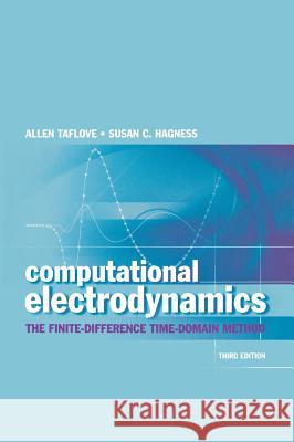 Computational Electrodynamics: The Finite-Difference Time-Domain Method Taflove, Allen 9781580538329 Artech House Publishers