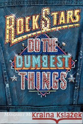 Rock Stars Do Dumbest Things Margaret Moser Bill Crawford Bill Crawford 9781580630238 Renaissance Books