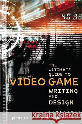 The Ultimate Guide to Video Game Writing and Design Dille, Flint 9781580650663 Lone Eagle Publishing Company