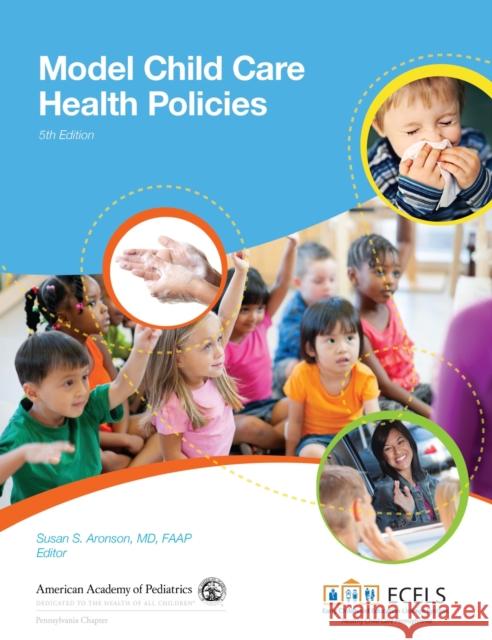 Model Child Care Health Policies Pennsylvania Chapter American Academy of Susan S. Aronson 9781581108262 American Academy of Pediatrics
