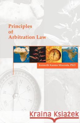 Principles of Arbitration Law Kenneth K. Mwenda 9781581124095 Brown Walker Press (FL)