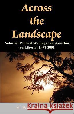 Across the Landscape: Selected Political Writings and Speeches on Liberia--1978-2001 Fahnbulleh, H. Boima 9781581125443 Universal Publishers
