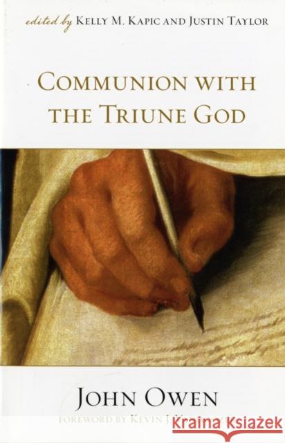 Communion with the Triune God John Owen Kelly M. Kapic Justin Taylor 9781581348316