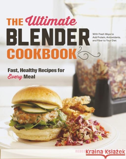 The Ultimate Blender Cookbook: Fast, Healthy Recipes for Every Meal Ffrench, Rebecca 9781581572957 Countryman Press