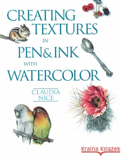 Creating Textures in Pen & Ink with Watercolor Nice, Claudia 9781581807257 North Light Books