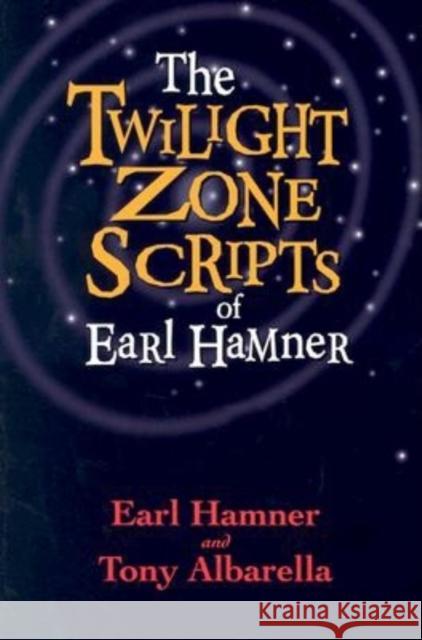 The Twilight Zone Scripts of Earl Hamner Earl Hamner Tony Albarella 9781581823301 Cumberland House Publishing