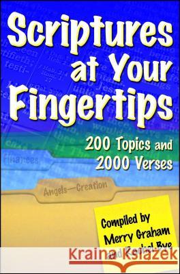 Scriptures at Your Fingertips: Over 200 Topics and 2000 Verses Merry Graham Rachel Bye 9781582296135 Howard Publishing Company