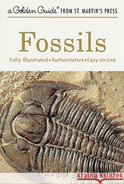 Fossils: A Fully Illustrated, Authoritative and Easy-To-Use Guide Frank H. Rhodes Paul R. Shaffer Herbert S. Zim 9781582381428 Golden Guides from St. Martin's Press