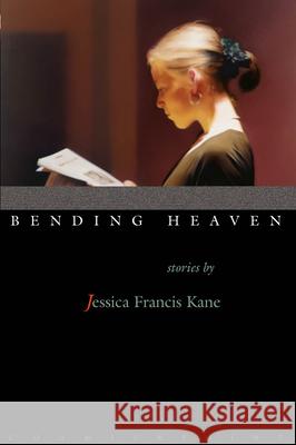 Bending Heaven Jessica Francis Kane 9781582432069 Counterpoint LLC