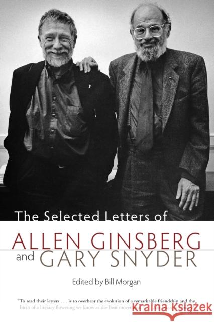 The Selected Letters of Allen Ginsberg and Gary Snyder Gary Snyder Allen Ginsberg Bill Morgan 9781582435336 Counterpoint LLC