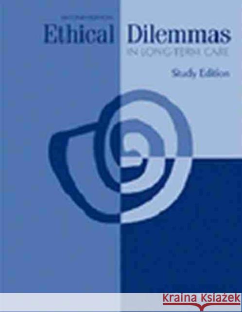 Ethical Dilemmas in Long-Term Care Janine M. Idziak 9781582540245 Simon & Kolz Pub.
