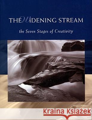 The Widening Stream: The Seven Stages of Creativity Ulrich, David 9781582700793 Beyond Words Publishing
