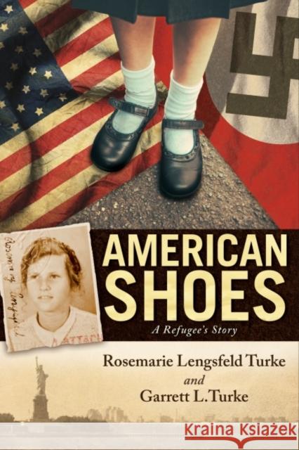 American Shoes: A Refugee's Story Rosemarie Lengsfel Garrett Turke 9781582708522 Beyond Words Publishing