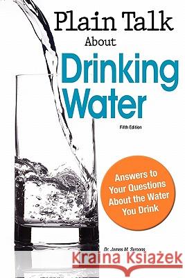 Plain Talk about Drinking Water Symons, James M. 9781583217429 American Water Works Association