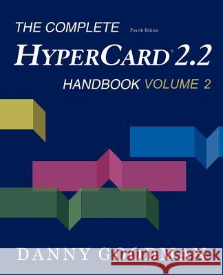 The Complete HyperCard 2.2 Handbook Danny Goodman 9781583480045 iUniverse