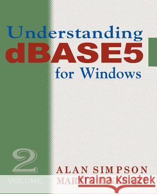 Understanding dBASE 5 for Windows: Volume 2 Simpson, Alan 9781583480144