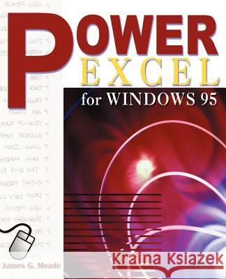 Power Excel for Windows 95 James G. Meade 9781583480328 iUniverse