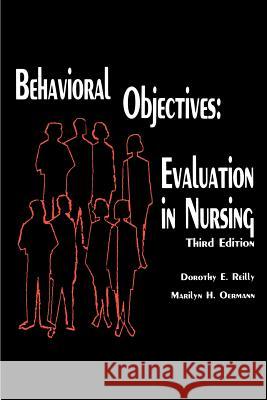 Behavioral Objectives--Evaluation in Nursing Dorothy Reilly Marilyn Oermann Marilyn Oermann 9781583482070 iUniverse
