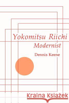 Yokomitsu Riichi: Modernist Dennis Keene 9781583482858 iUniverse
