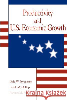 Productivity and U.S. Economic Growth Dale Weldeau Jorgenson Frank M. Gollop Barbara M. Fraumeni 9781583483886