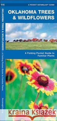 Oklahoma Trees & Wildflowers: An Introduction to Familiar Species James Kavanagh Raymond Leung 9781583552490 Waterford Press