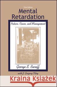 Mental Retardation : Nature, Cause, and Management George S. Baroff J. Gregory Olley George S. Baroff 9781583910009