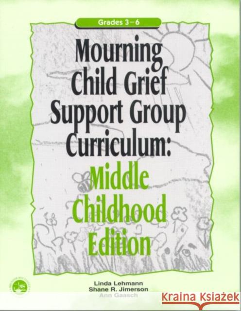Mourning Child Grief Support Group Curriculum: Middle Childhood Edition: Grades 3-6 Lehmann, Linda 9781583910993 Routledge