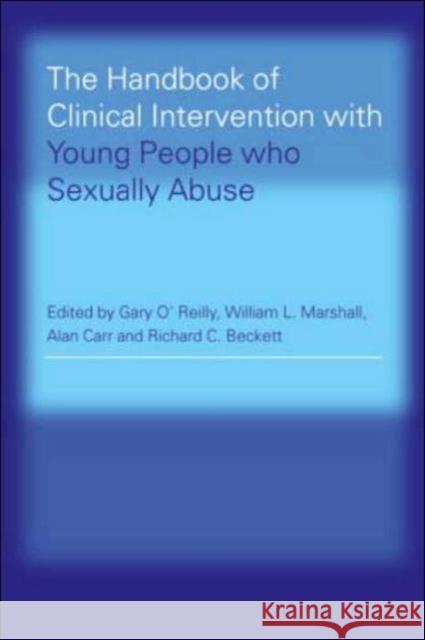 The Handbook of Clinical Intervention with Young People Who Sexually Abuse O'Reilly, Gary 9781583911259 Routledge