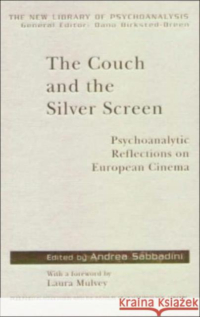 The Couch and the Silver Screen: Psychoanalytic Reflections on European Cinema Sabbadini, Andrea 9781583919514 Routledge