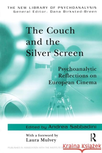 The Couch and the Silver Screen: Psychoanalytic Reflections on European Cinema Sabbadini, Andrea 9781583919521 Routledge