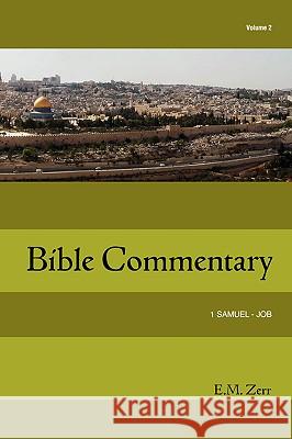Zerr Bible Commentary Vol. 2 1 Samuel - Job E. M. Zerr 9781584271826