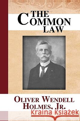 The Common Law Oliver Wendell, Jr. Holmes 9781584778462 Lawbook Exchange, Ltd.