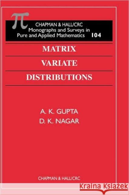 Matrix Variate Distributions A. K. Gupta D. K. Nagar 9781584880462 Chapman & Hall/CRC