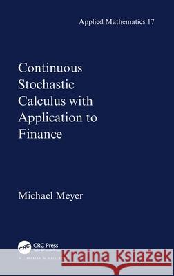 Continuous Stochastic Calculus with Applications to Finance Michael Meyer 9781584882343