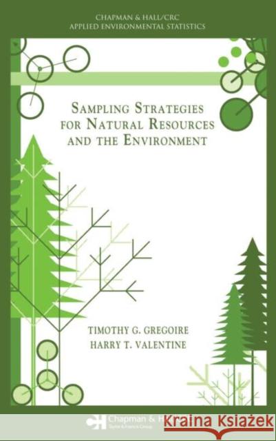 Sampling Strategies for Natural Resources and the Environment Timothy G. Gregoire Harry T. Valentine 9781584883708