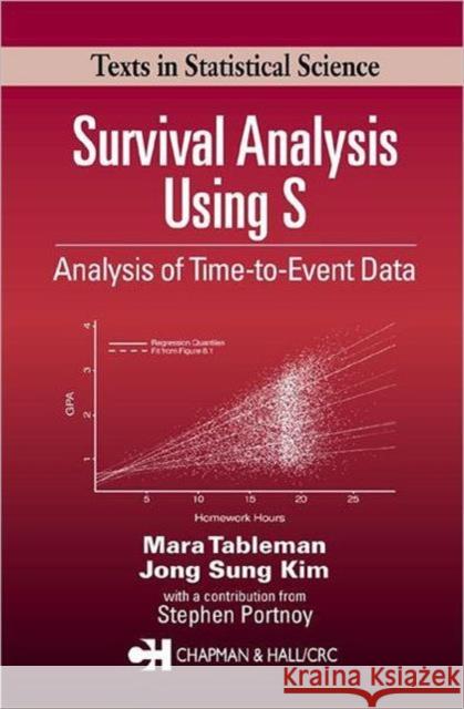 Survival Analysis Using S: Analysis of Time-To-Event Data Tableman, Mara 9781584884088 Chapman & Hall/CRC