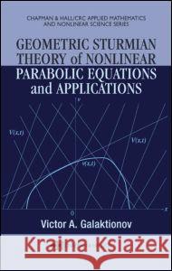 Geometric Sturmian Theory of Nonlinear Parabolic Equations and Applications Victor A. Galaktionov 9781584884620 Chapman & Hall/CRC