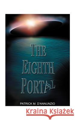 The Eighth Portal Patrick M. D'Annunzio 9781585002016 Authorhouse