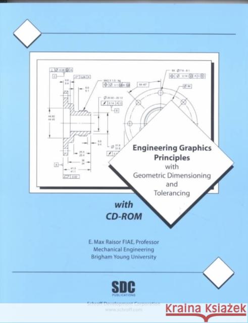Engineering Graphics Principles & Geometric Tolerancing  9781585030453 Schroff Development Corporation