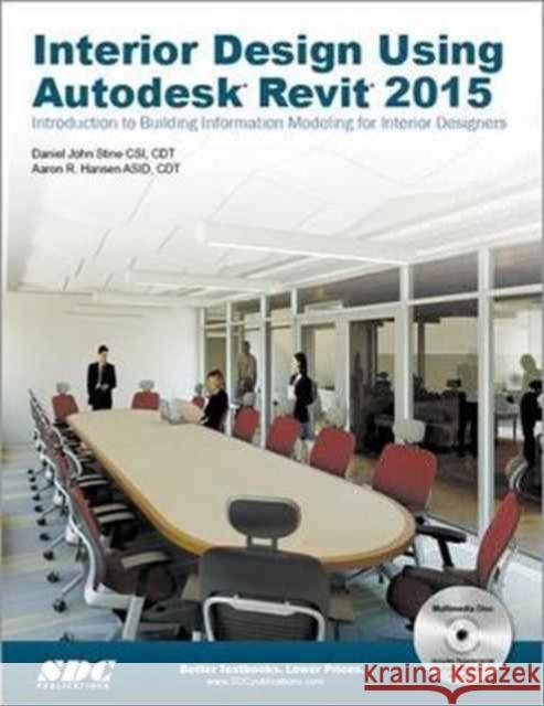 Interior Design Using Autodesk Revit 2015  Hansen, Aaron R|||Stine, Daniel 9781585038916