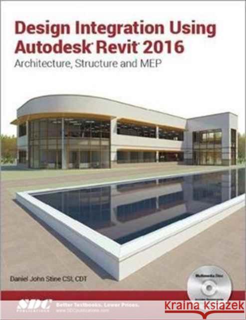 Design Integration Using Autodesk Revit 2016  Stine, Daniel 9781585039739