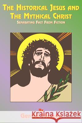 The Historical Jesus and the Mythical Christ: Natural Genesis and Typology of Equinoctial Christolatry Massey, Gerald 9781585090730 Book Tree