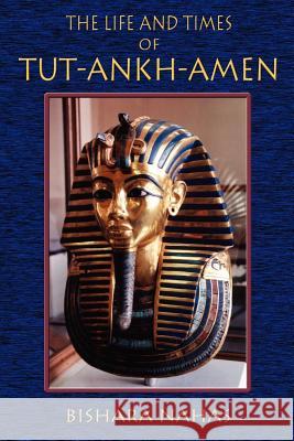 The Life and Times of Tut-Ankh-Amen Bishara Nahas Paul Tice 9781585090877 Book Tree