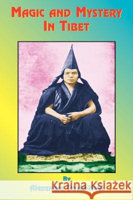 Magic and Mystery in Tibet Alexandra David-Neel A. D'Arsonval Paul Tice 9781585090976 Book Tree